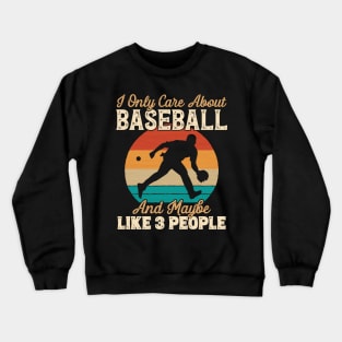 I Only Care About Baseball and Maybe Like 3 People print Crewneck Sweatshirt